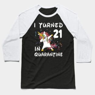 I Turned 21 In Quarantine Baseball T-Shirt